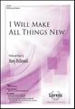 I Will Make All Things New SATB choral sheet music cover